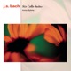 Bach Six Suites for Violoncello BWV 1007 1012