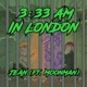 3 33 Am in London feat Moonman Single