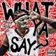 What Ya Say feat Migzzy Jaysus Single