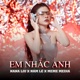 Em Nhắc Anh Khang Nhỏ Remix feat Nana Liu Nam Le Single