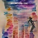 All Around You Single