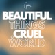 Beautiful Things Cruel World Single