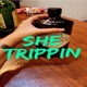 She Trippin feat Bhavy4 Single