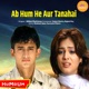 Ab Hum He Aur Tanhai From Humdum Single