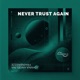 Never Trust Again Single