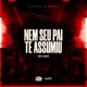 Nem Seu Pai te Assumiu Single