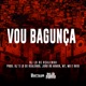Vou Bagunça feat DJ MT Dj MG Single