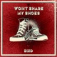 Won t Share My Shoes Single