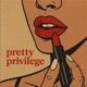 Pretty Privilege Single