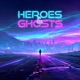 HEROES GHOSTS EP