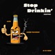 Stop Drinkin Maybe Single