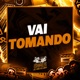 VAI TOMANDO Single