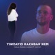 Yiwdayid Rakhbar Nem with Hayat Single