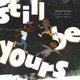 still be yours Single
