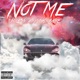 Not Me feat Yung Kabe Single