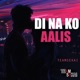 Di Na Ko Aalis Single