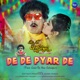 De De Pyar De From Gaan Ra Naa Galuapur Single