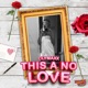 This a No Love feat Primetime Music Single