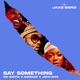 Say Something feat John Dips Single