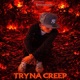 Tryna Creep feat Rankedupslxme Single