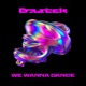 We Wanna Dance Single