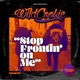 Stop Frontin On Me Single