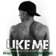 Like Me feat Lloyd Yung Berg Single