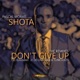 Don t Give Up The Remixes feat Shota Single