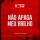 Não Apaga Meu Brilho feat DJ Feeh Single