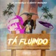 Tá Fluindo feat Raffa Moreira Single