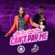 Can t Pay Me feat Delly Ranx Single