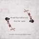 Would You Fall In Love With Me Again Instrumental Single