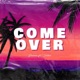 Come Over feat Ice Tea Single