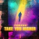 TAKE YOU HIGHER Single