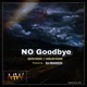 No Goodbye feat Bata Soxx Leslie Chan Single