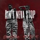 Aint Neva Stop feat YungDee Single