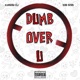 Dumb Over U feat Kidd Kenn Single