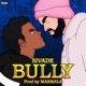 BULLY feat Dr Marmal8 Single