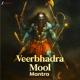 Veerbhadra Mool Mantra EP