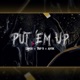 Put em Up feat Trip B Ayok Single