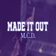 MADE IT OUT feat M C D Single