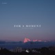 For a Moment Single