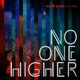 No One Higher Live