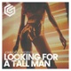 Looking For A Tall Man Single