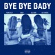 Bye Bye Baby feat Just Brooks Single