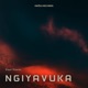 Ngiyavuka Radio Edit Single