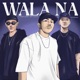Wala Na feat Yuridope Ace Cirera Single