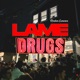 Lame Drugs Single