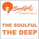 The Deep the Soulful