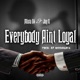 Everybody Ain t Loyal Single